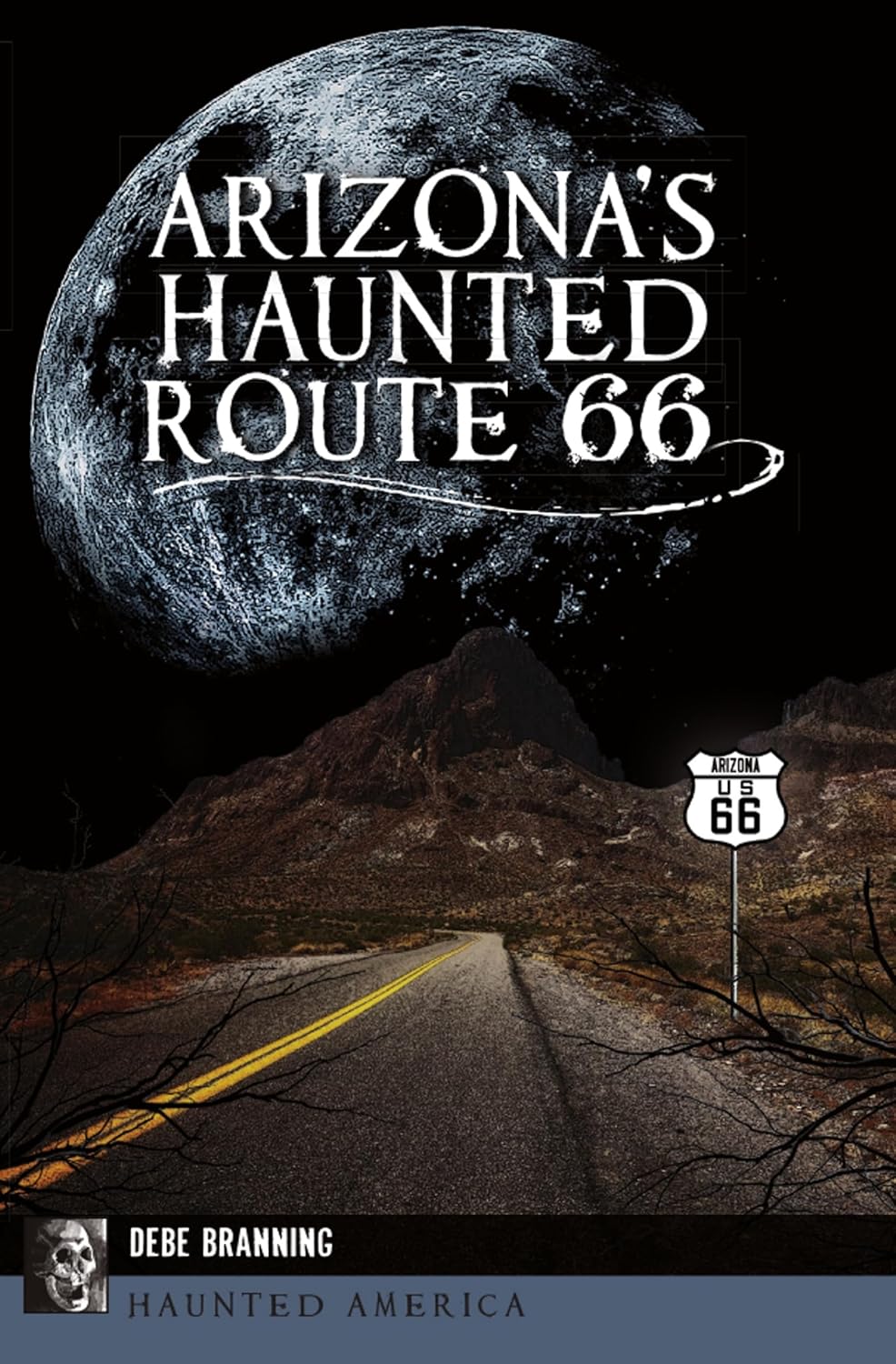 Arizona's Haunted Route 66 by Debe Branning — book cover